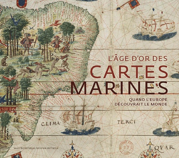 L'âge d'or des cartes marines. Quand l'Europe découvrait le monde, 2014, 256 p.