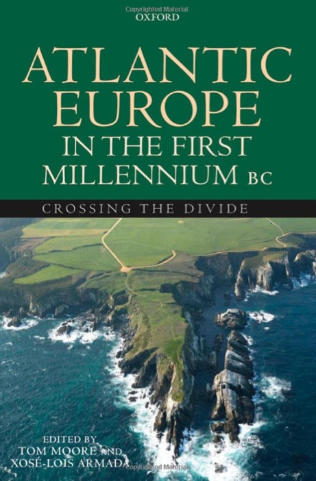 Atlantic Europe in the First Millenium BC. Crossing the Divide, 2012, 600 p.