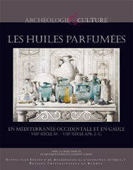ÉPUISÉ - Les huiles parfumées en Méditerranée occidentale et en Gaule, VIIIe siècle av.-VIIIe siècle apr. J.-C., 2012, 366 p.