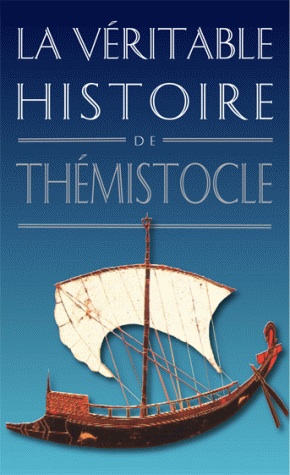 La Véritable Histoire de Thémistocle, 2012, 172 p.