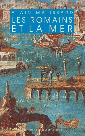 Les Romains et la mer, 2012, 352 p.