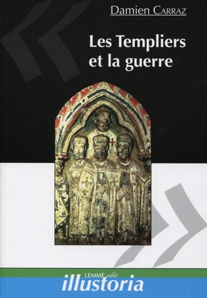 Les Templiers et la guerre, 2012, 108 p.