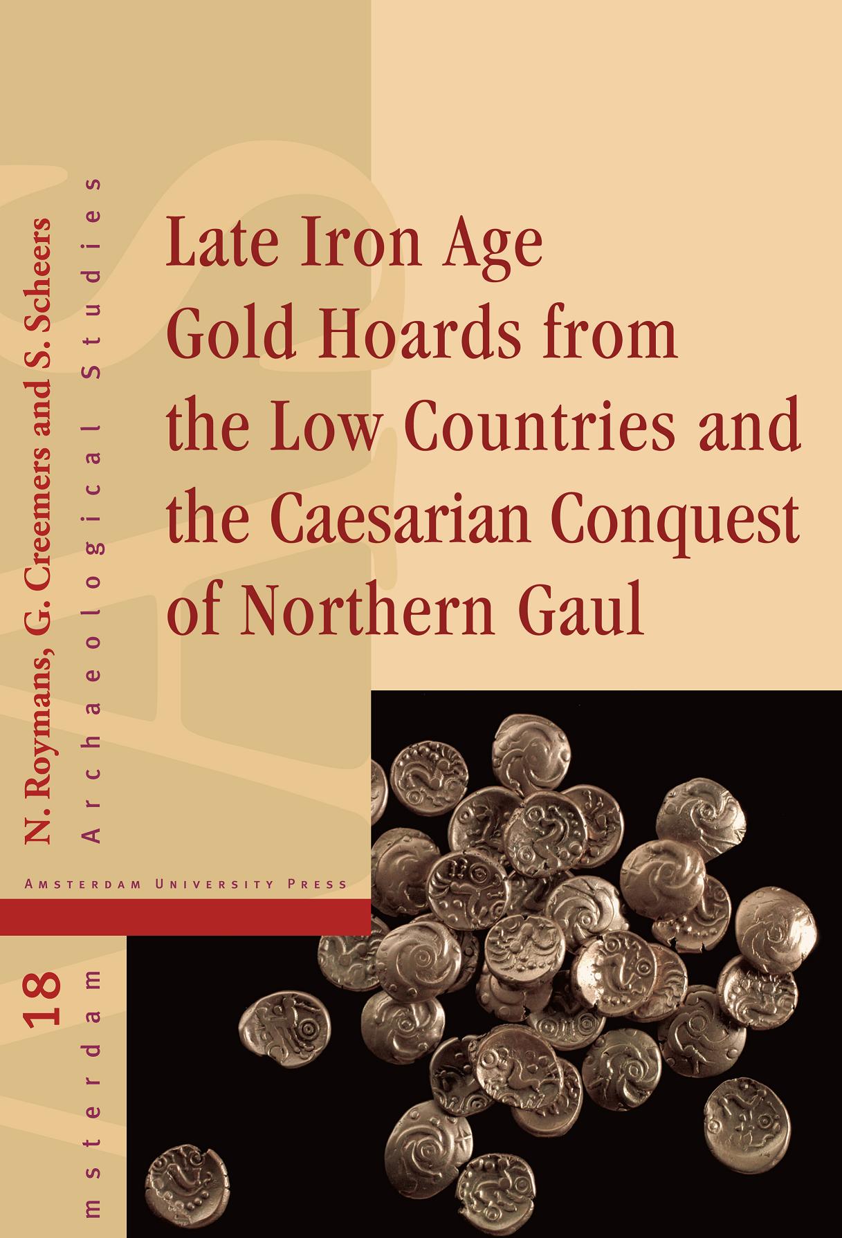 Late Iron Age Gold Hoards from the Low Countries and the Caesarian Conquest of Northern Gaul, 2012, 248 p.