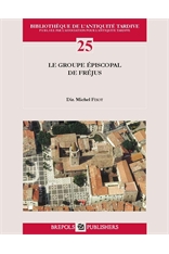 Le groupe épiscopal de Fréjus, 2012, 592 p., 389 ill. n.b., 31 ill. coul.