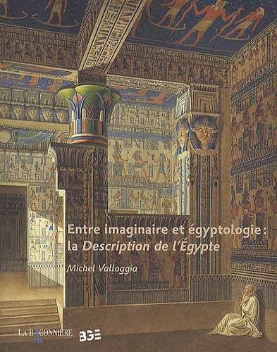 Entre imaginaire et égyptologie. La Description de l'Egypte, 2012, 55 p.