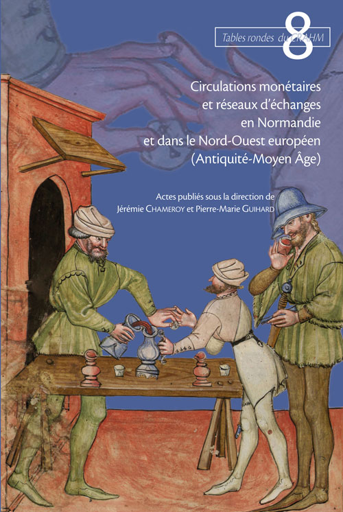 Circulations monétaires et réseaux d'échanges en Normandie et dans le Nord-Ouest européen (Antiquité-Moyen Age), 2012, 300 p.