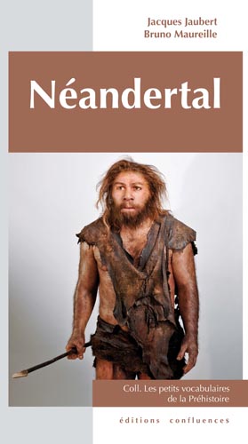 Néandertal, (coll. Les petits vocabulaires de la Préhistoire), 2012, 96 p.