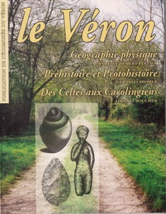 Le Véron. Géographie physique. Préhistoire et Protohistoire. Des Celtes aux Carolingiens, 2003, 196 p.