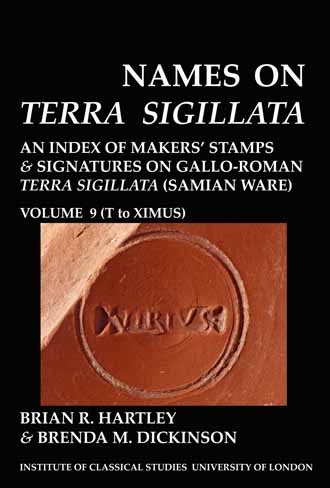 Vol. 9. (T to XIMUS). Names on Terra Sigillata An index of Makers' Stamps And Signatures on Gallo-Roman Terra Sigillata (Samian Ware), 2012.