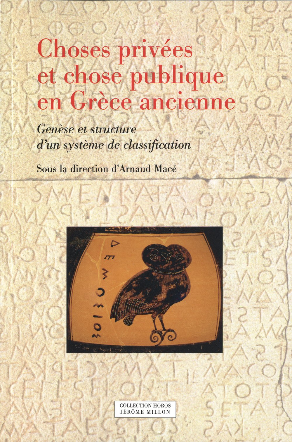 Choses privées et chose publique en Grèce ancienne. Genèse et structure d'un système de classification, 2012, 352 p.