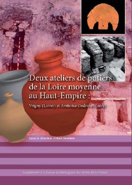 Deux ateliers de potiers de la Loire moyenne au Haut-Empire : Vrigny (Loiret) et Amboise (Indre-et-Loire), (40e suppl. RACF), 2012, 205 p.