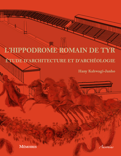 L'hippodrome romain de Tyr. Étude d'architecture et d'archéologie, 2012, 190 p., 180 fig. coul., 60 pl. au trait, 6 dépl. le tout h.t.