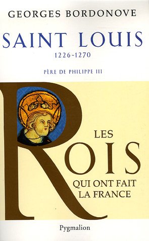 Saint Louis, 1226-1270. Père de Philippe II, 2011, 315 p.