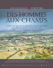 Des hommes aux champs. Pour une archéologie des espaces ruraux du Néolithique au Moyen Âge, 2012, 460 p.