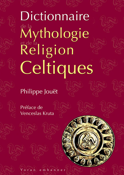 ÉPUISÉ - Nouvelle édition augmentée prévue fin 2023 - Dictionnaire de la mythologie et de la religion celtiques, 2012, 1040 p.