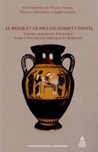 Le banquet de Pauline Schmitt Pantel. Genre, moeurs et politique dans l'Antiquité grecque et romaine, 2012, 588 p.
