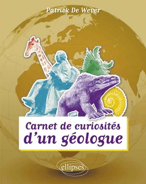 Carnet de curiosités d'un géologue, 2012, 384 p.