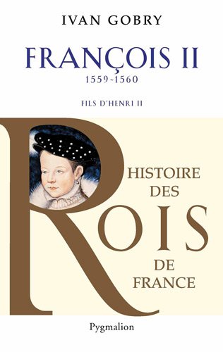 Francois II, 1559-1560. Fils d'Henry II, 2012, 252 p.