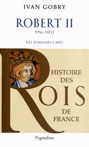 Robert II, 996-1031. Fils d'Hugues Capet, 2012.