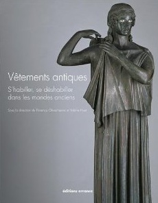 Vêtements antiques. S'habiller, se déshabiller dans les mondes anciens, 2013, 282 p.