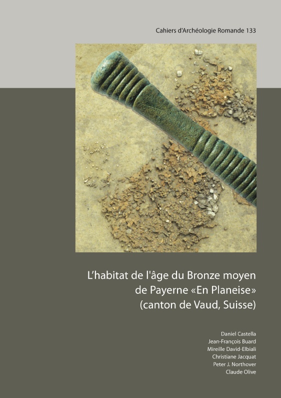 L'habitat de l'âge du Bronze moyen de Payerne «En Planeise» (canton de Vaud, Suisse), (CAR 133), 2013, 304 p., 266 ill.