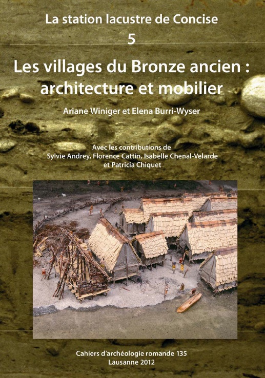 La station lacustre de Concise 5. Les villages du Bronze ancien : architecture et mobilier, (CAR 135), 2013, 410 p., 360 fig., 16 pl. coul.