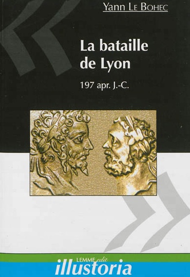La bataille de Lyon, 19 février 197 apr. J.-C., 2013, 102 p.