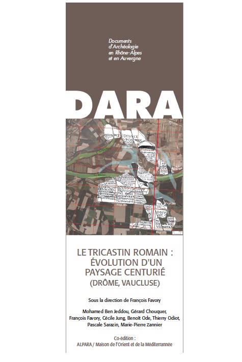 Le Tricastin romain : Evolution d'un paysage centurié (Drôme, Vaucluse), (DARA 37), 2013, 210 p.