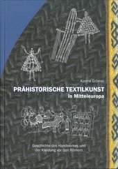 ÉPUISÉ - Prähistorische Textilkunst in Mitteleuropa. Geschichte des Handwerkes und der Kleidung vor den Römer, 2010, 480 p.