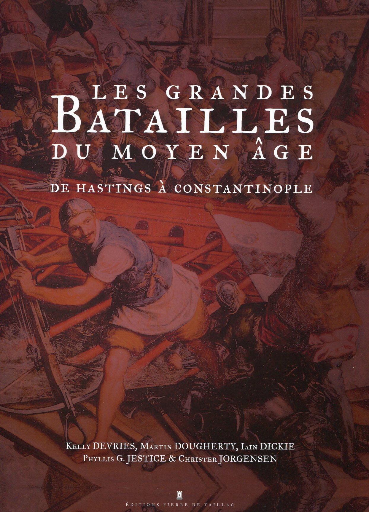 ÉPUISÉ - Les grandes batailles du Moyen Age. De Hastings à Constantinople, 2012, 224 p., nbr. ill. coul.