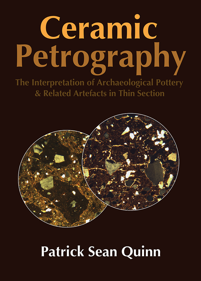 Ceramic Petrography. The Interpretation of Archaeological Pottery & Related Artefacts in Thin Section, 2013, 260 p.