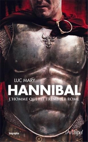 ÉPUISÉ - Hannibal, l'homme qui fit trembler Rome, 2013, 280 p.