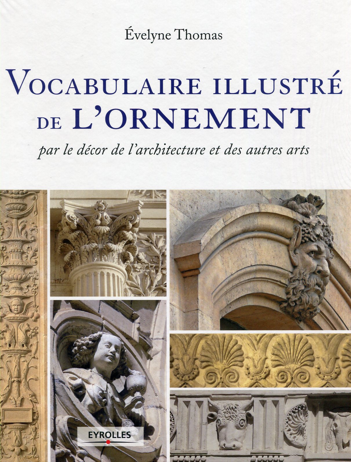 ÉPUISÉ - Vocabulaire illustré de l'ornement par le décor de l'architecture et des autres arts, 2012, 288 p.