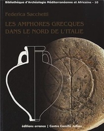 Amphores grecques dans le nord de l'Italie. Echanges commerciaux entre les Apennins et les Alpes aux époques archaïque et classique, 2013, 350 p.