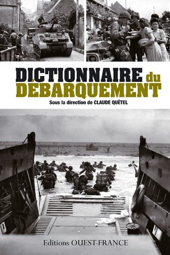 Dictionnaire du Débarquement, 2011, 728 p.