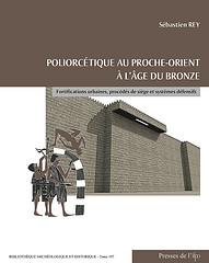 Poliorcétique au Proche-Orient Ancien. Fortifications urbaines, procédés de siège et systèmes défensifs, 2013.