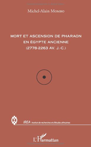 Mort et ascension de pharaon en Egypte ancienne (2778-2263 av. J-C), 2013, 92 p.