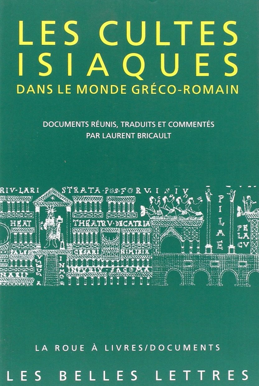 Les cultes isiaques dans le monde gréco-romain, 2013, 576 p.
