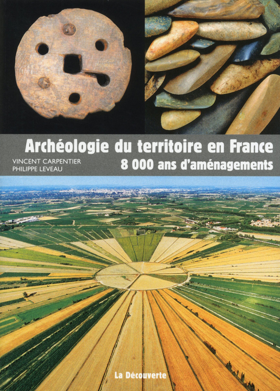 ÉPUISÉ - Archéologie du territoire en France. 8 000 ans d'aménagements, 2013, 176 p.