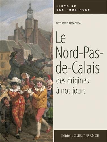 Le Nord-Pas-de-Calais des origines à nos jours, 2013, 128 p.