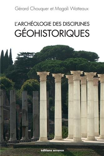 L'archéologie des disciplines géohistoriques, 2013, 408 p.