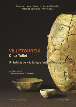 ÉPUISÉ - Villetoureix « Chez Tuilet ». Un habitat du Néolithique final en Dordogne, 2013, 475 p., 398 fig.