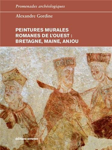 Peintures murales romanes de l'ouest : Bretagne, Maine, Anjou, 2013, 247 p.