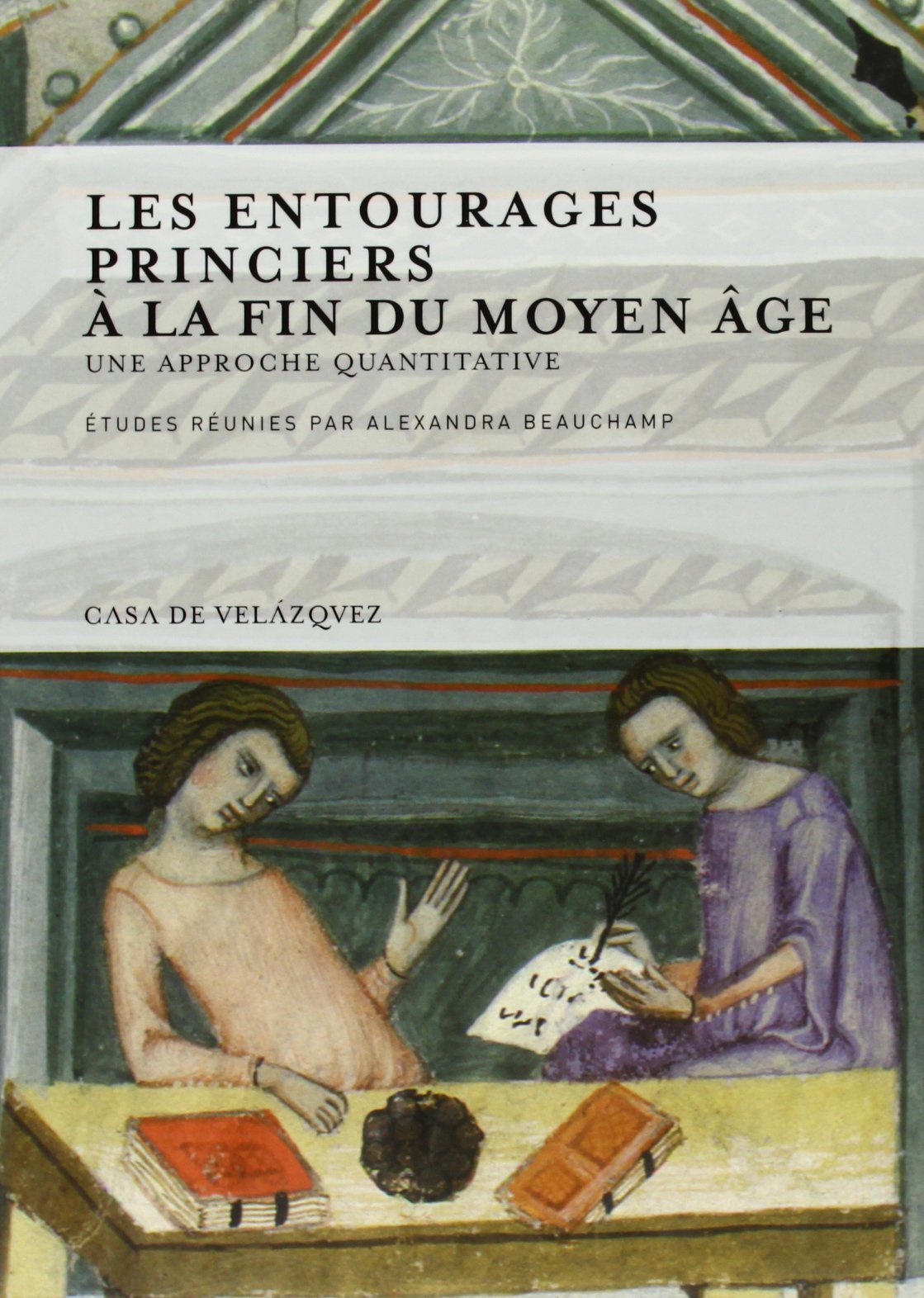 Les entourages princiers à la fin du Moyen Âge. Une approche quantitative, 2013, 222 p.