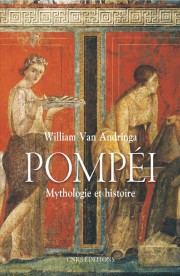 ÉPUISÉ - Pompéi. Mythologie et histoire, 2013, 320 p.