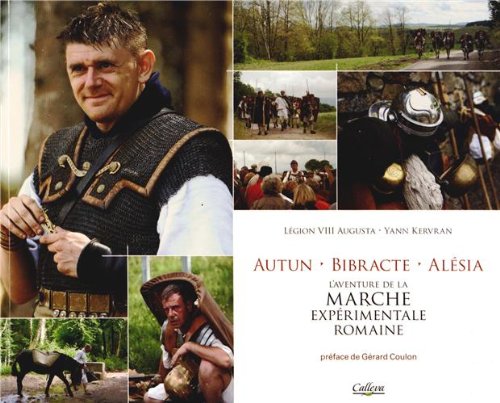 Autun-Bibracte-Alesia. L'aventure de la marche expérimentale romaine, 2013, 96 p.
