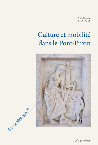 ÉPUISÉ - Culture et mobilité dans le Pont-Euxin. Approche régionale de la vie culturelle des cités grecques, 2011, 608 p.
