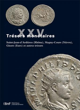 Tome XXV. Saint-Jean-d'Ardières (Rhône), Magny-Cours (Nièvre), Gisors (Eure) et autres trésors, (sous la dir. M. Amandry), 2013, 466 p.