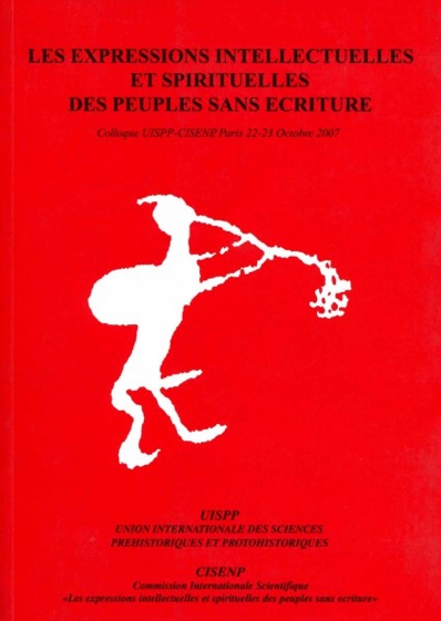 NON DISPONIBLE - Les expressions intellectuelles et spirituelles des peuples sans écriture, (actes coll. UISPP-CISENP, Paris, oct. 2007), 160 p.