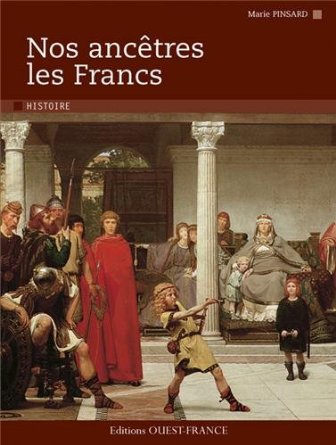 ÉPUISÉ - Nos ancêtres les Francs, 2013, 144 p.